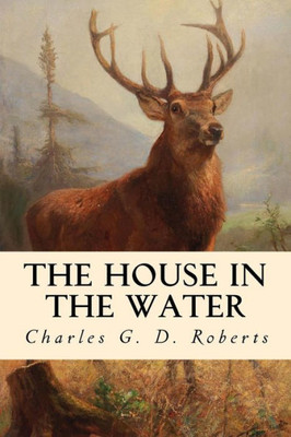 The House In The Water : A Book Of Animal Stories