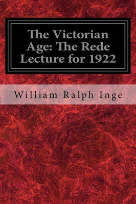 The Victorian Age : The Rede Lecture For 1922