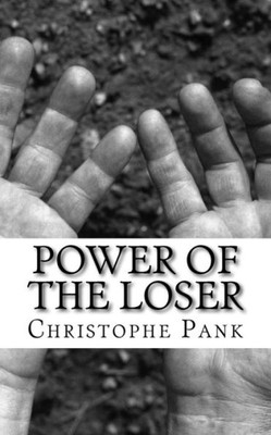 Power Of The Loser : You Can Become A Good Loser