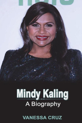 Mindy Kaling : A Biography
