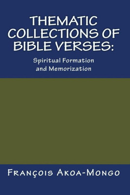 Thematic Collections Of Bible Verses: : Spiritual Formation And Memorization