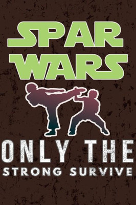 Spar Wars - Only The Strong Survive