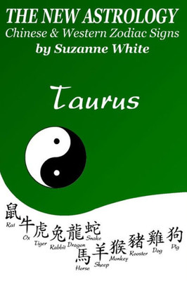 The New Astrology Taurus Chinese And Western Zodiac Signs : The New Astrology By Sun Signs