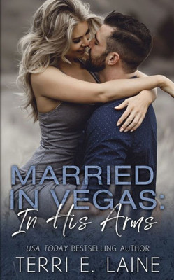 Married In Vegas : In His Arms