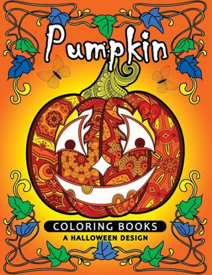 Pumpkin Coloring Book : A Halloween Design (An Adult Coloring Book)
