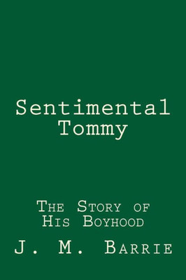 Sentimental Tommy : The Story Of His Boyhood