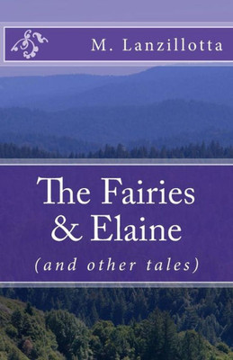 The Fairies And Elaine : (And Other Tales)