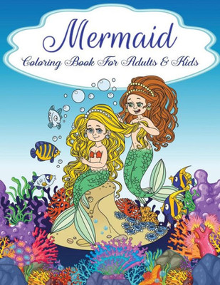 Mermaid Coloring Book For Adults And Kids : Teens Gorgeous Mermaid, Relaxing, Inspiration Lovely Mermaid, Coloring Books For Grown-Ups