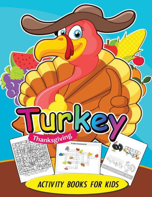 Turkey Thanksgiving Activity Books For Kids : Activity Book For Boy, Girls, Kids Ages 2-4,3-5,4-8 Game Mazes, Coloring, Crosswords, Dot To Dot, Matching, Copy Drawing, Shadow Match, Word Search