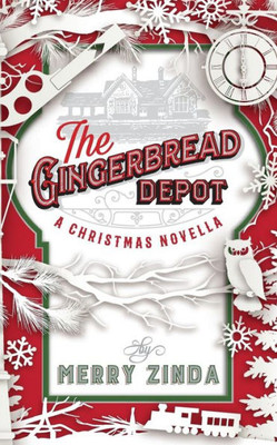 The Gingerbread Depot : A Christmas Novella