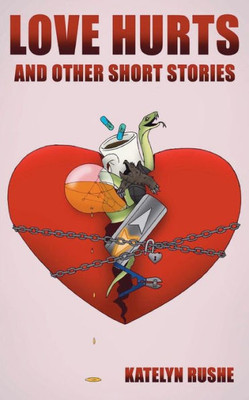 Love Hurts And Other Short Stories
