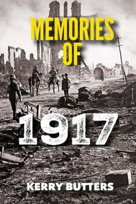 Memories Of 1917 By Kerry Butters.
