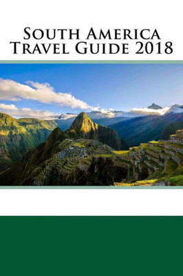 South America Travel Guide 2018