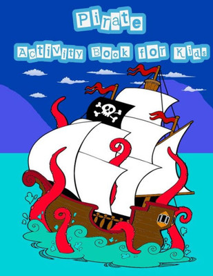 Pirate Activity Book For Kids : : Kids Activities Book With Fun And Challenge In Pirate Theme : Trace Lines And Letters, Coloring, Count The Number, Mazes And More. (Activity Book For Kids Ages 3-5)