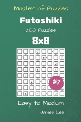 Master Of Puzzles - Futoshiki 200 Easy To Medium 8X8