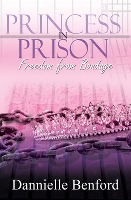 Princess In Prison : Freedom From Bondage