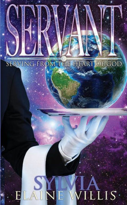 Servant : Serving From The Heart Of God
