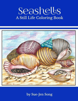 Seashells : A Still Life Coloring Book