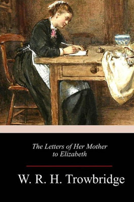 The Letters Of Her Mother To Elizabeth