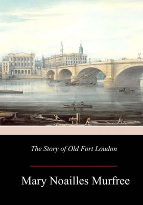 The Story Of Old Fort Loudon