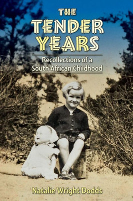 The Tender Years : Recollections Of A South African Childhood