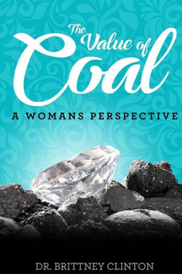 The Value Of Coal : A Woman'S Perspective