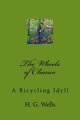 The Wheels Of Chance : A Bicycling Idyll
