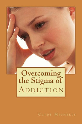Overcoming The Stigma Of Addiction
