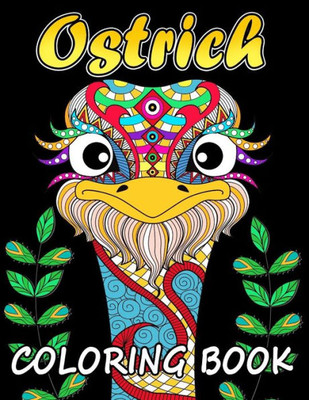 Ostrich Coloring Book : Unique Coloring Book Easy, Fun, Beautiful Coloring Pages For Adults And Grown-Up