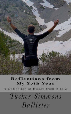 Reflections From My 25Th Year : A Collection Of Essays From A To Z