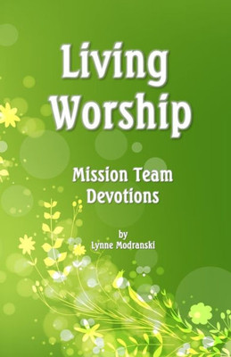 Living Worship : Mission Team Devotions