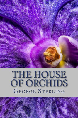 The House Of Orchids : And Other Poems