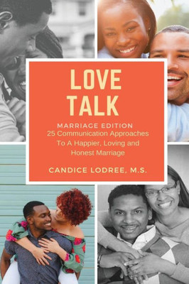 Love Talk: Marriage Edition : 25 Communication Approaches To A Happier, More Loving And Honest Marriage!