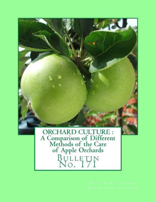 Orchard Culture : A Comparison Of Different Methods Of The Care Of Apple Orchard : Bulletin