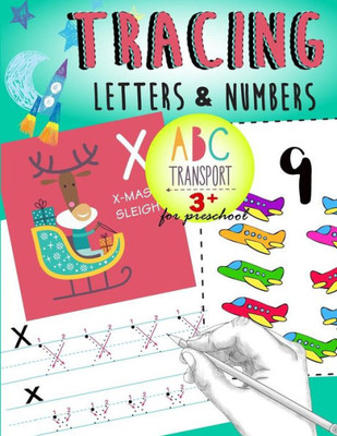 Tracing Letters & Numbers For Preschool Abc Transport 3+ : Kindergarten Tracing Workbook