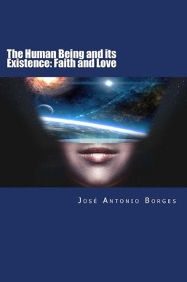 The Human Being And Its Existence : Faith And Love