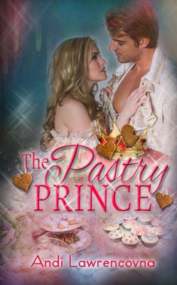 The Pastry Prince : A Ginger And Spice Short Story