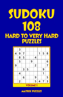 Sudoku : 108 Hard To Very Hard Puzzles