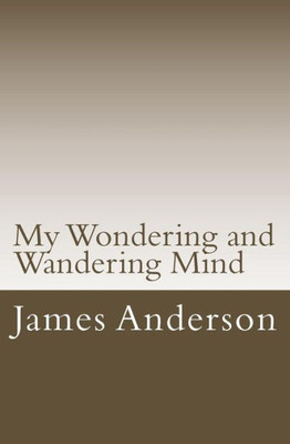 My Wondering And Wandering Mind