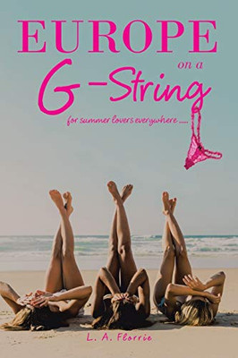 Europe on a G-String: for summer lovers everywhere .....