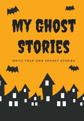 My Ghost Stories : Write Your Own Spooky Stories, 100 Pages, Candy Corn Orange
