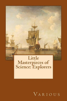 Little Masterpieces Of Science : Explorers