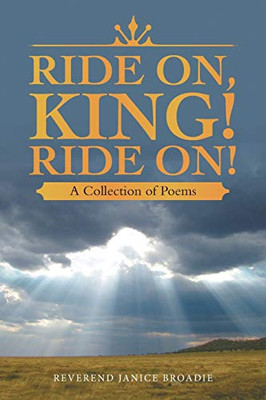 Ride On, King! Ride On!: A Collection of Poems - Paperback