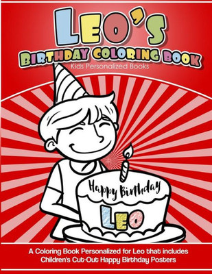 Leo'S Birthday Coloring Book Kids Personalized Books : A Coloring Book Personalized For Leo That Includes Children'S Cut Out Happy Birthday Posters