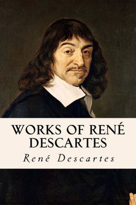 Works Of Ren Descartes