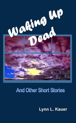 Waking Up Dead : And Other Short Stories