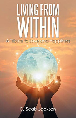 Living from Within: A Tribute to Love and Happiness - Paperback