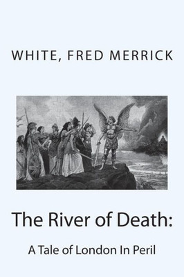 The River Of Death: : A Tale Of London In Peril