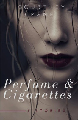 Perfume And Cigarettes : 5 Stories