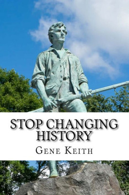 Stop Changing History : The Long War Against God, Christians, And Western Culture